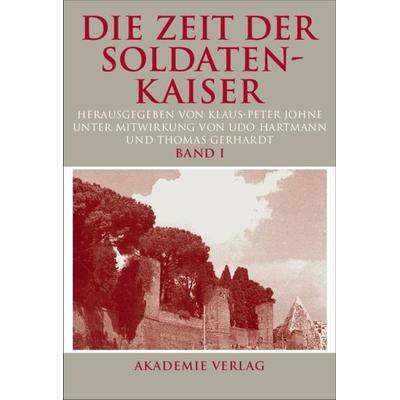 Die Zeit der Soldatenkaiser, Gebundene Ausgabe von Klaus-Peter Johne, De Gruyter, 978-3-05-004529-0