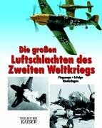 Die großen Luftschlachten des Zweiten Weltkriegs. Flugzeuge - Erfolge - Niederlagen - Preis vom 13.10.2026 19:28:25 h