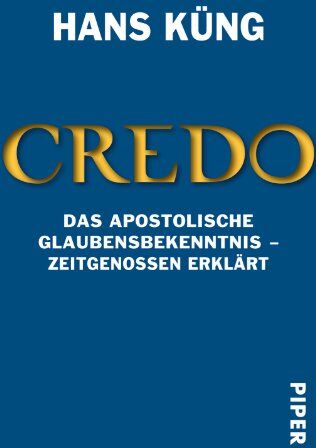 Hans Küng - Credo. Das Apostolische Glaubensbekenntnis - Zeitgenossen erklärt - Preis vom 11.10.2026 03:10:56 h