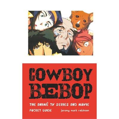 COWBOY BEBOP, Taschenbuch von Jeremy Mark Robinson, Crescent Moon Publishing, 978-1-86171-496-1