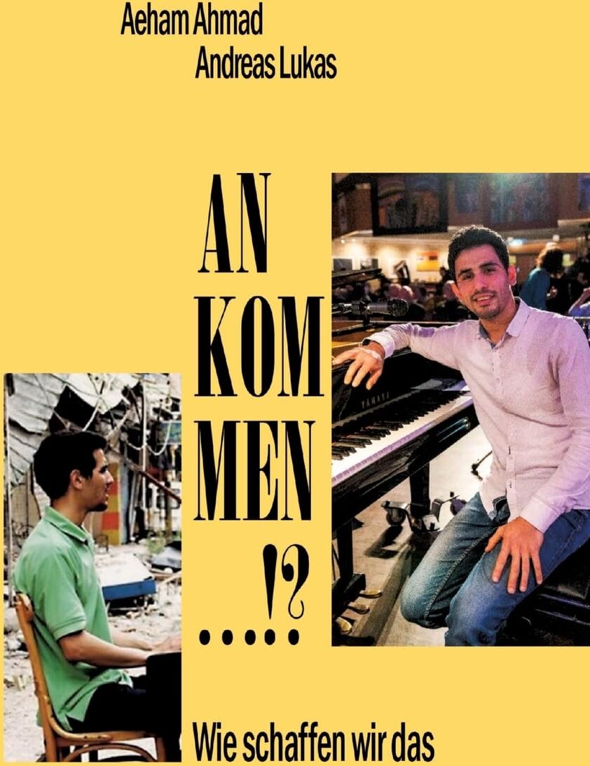 Aeham Ahmad - ANKOMMEN ...!?: Wie schaffen wir das - Preis vom 14.10.2026 23:07:16 h
