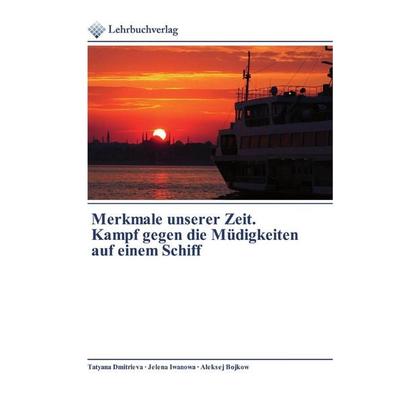 Merkmale unserer Zeit. Kampf gegen die Müdigkeiten auf einem Schiff, Taschenbuch von Tatyana Dmitrieva,Jelena Iwanowa,Aleksej Bojkow, Lehrbuchverlag,