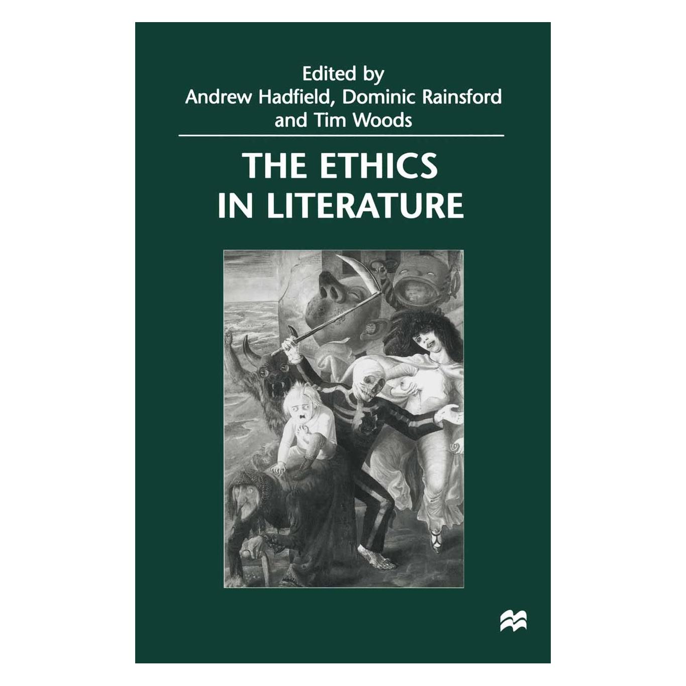 Palgrave Macmillan Uk The Ethics in Literature (Englisch, Hardcover, Andrew Hadfield, Dominic Rainsford, Tim Woods) (9780333718865)