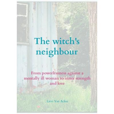 The witch's neighbour, Taschenbuch von Lievi Van Acker, Azour vzw, 978-94-038-2470-3