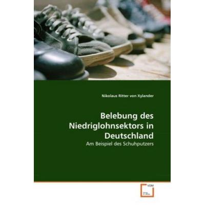Ritter von Xylander, N: Belebung des Niedriglohnsektors in D, Taschenbuch von Nikolaus Ritter Xylander, VDM, 978-3-639-30388-9