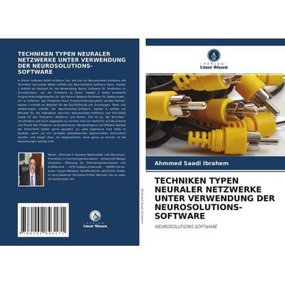 Techniken Typen Neuraler Netzwerke unter Verwendung der Neurosolutions-Software, Taschenbuch von Ahmmed Saadi Ibrahem, Verlag Unser Wissen,