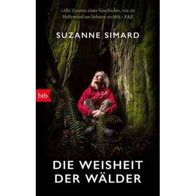 Die Weisheit der Wälder, Taschenbuch von Suzanne Simard, btb, 978-3-442-77392-3