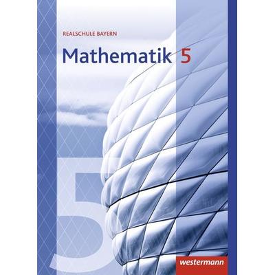 Mathematik 5. Schulbuch. Realschulen. Bayern, Gebundene Ausgabe von , Westermann Schulbuchverlag