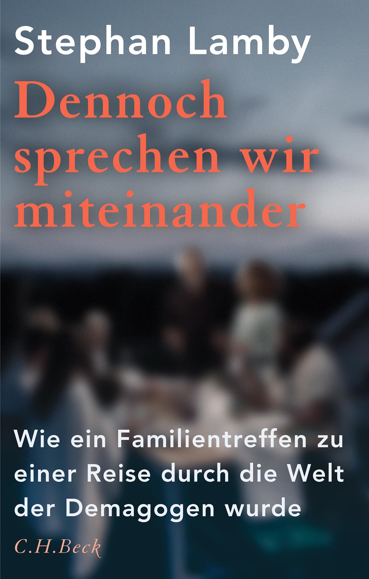 Stephan Lamby - Dennoch sprechen wir miteinander: Wie ein Familientreffen zu einer Reise durch die Welt der Demagogen wurde - Preis vom 06.10.2026 07:26:00 h