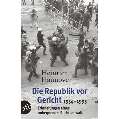 Die Republik vor Gericht 1954-1995, Taschenbuch von Heinrich Hannover, Aufbau TB, 978-3-7466-3436-4