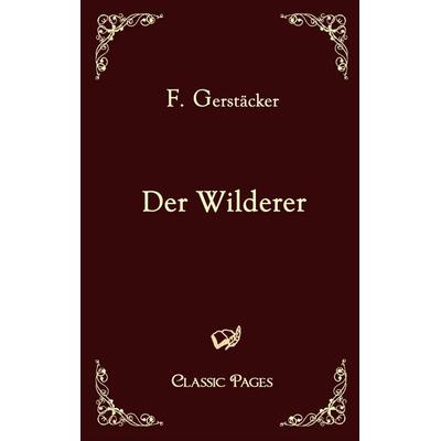 Der Wilderer, Taschenbuch von Friedrich Gerstäcker, EHV Academicpress, 978-3-86741-189-9