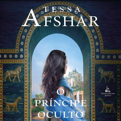 O príncipe oculto – Um romance histórico de Tessa Afshar para fãs de ficção cristã - Tessa Afshar, Audio, 9786552172075
