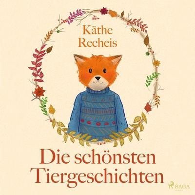 Die schönsten Tiergeschichten (Ungekürzt) - Käthe Recheis, Audio, 9788711729830