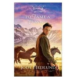 To Tame a Cowboy, Belletristik von Jody Hedlund