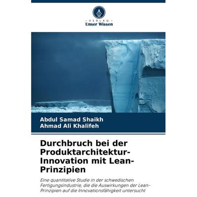 Durchbruch bei der Produktarchitektur-Innovation mit Lean-Prinzipien, Taschenbuch von Abdul Samad Shaikh,Ahmad Ali Khalifeh, Verlag Unser Wissen,
