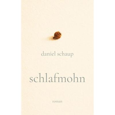 Schlafmohn, Taschenbuch von Daniel Schaup, Tredition, 978-3-384-82436-3