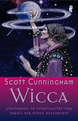 Scott Cunningham - Wicca: Einführung in die Spiritualität und Praxis der Neuen Hexenkunst - Preis vom 11.10.2026 03:10:56 h