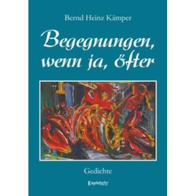 Begegnungen, wenn ja, öfter, Taschenbuch von Bernd H. Kämper, Engelsdorfer Verlag, 978-3-96145-347-4