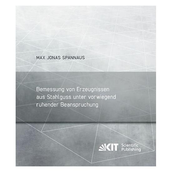kit Bemessung von Erzeugnissen aus Stahlguss unter vorwiegend ruhender Beanspruchung (Deutsch, Softcover, Max Jonas Spannaus) (9712413)