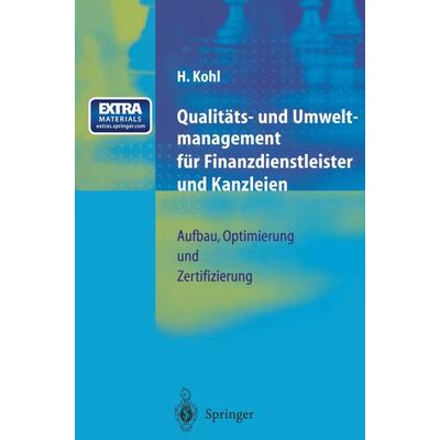 Qualitäts- und Umweltmanagement für Finanzdienstleister und Kanzleien, Taschenbuch von Herfried Kohl, Springer Berlin, 978-3-642-64568-6