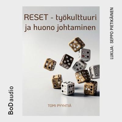 RESET - työkulttuuri ja huono johtaminen - Tomi Pyyhtiä, Audio, 9789528041795