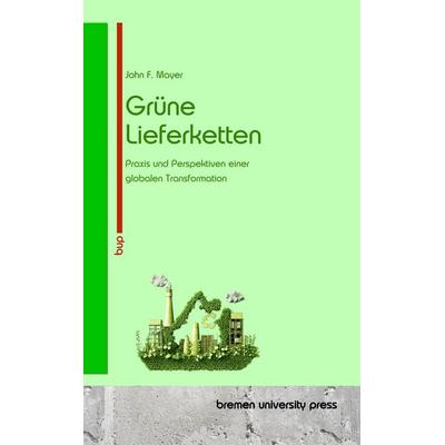 Grüne Lieferketten, Taschenbuch von John Mayer, Bremen University Press, 978-3-690-35973-3