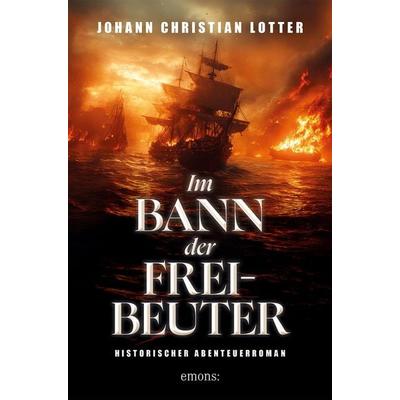 Im Bann der Freibeuter, Taschenbuch von Johann Christian Lotter, Emons Verlag, 978-3-7408-2552-2