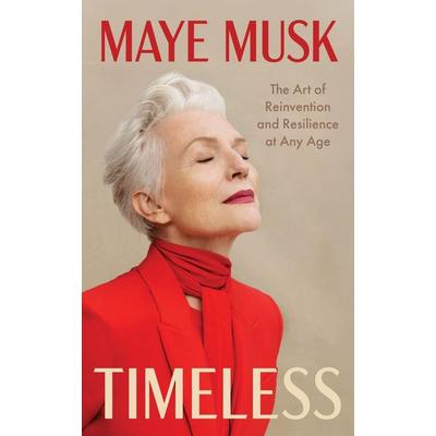 Timeless, Gebundene Ausgabe von Maye Musk, Harper Collins Publ. USA, 978-0-06-347869-5