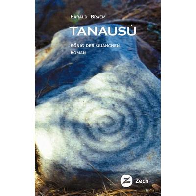 Tanausú, Taschenbuch von Harald Braem, Zech Verlag