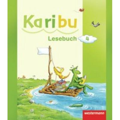Karibu 4. Lesebuch, Gebundene Ausgabe von Heidrun Kunze,Katharina Berg,Astrid Eichmeyer,Maria Gönning,Gerburg Kirsch, Westermann Schulbuchverlag