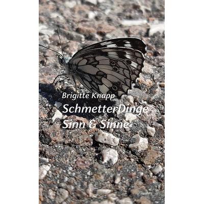 SchmetterDinge • Sinn & Sinne, Gebundene Ausgabe von Brigitte Knapp, Edition Laurin, 978-3-903539-68-6
