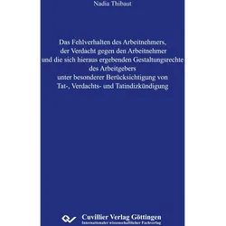 Das Fehlverhalten des Arbeitnehmers, der Verdacht gegen den Arbeitnehmer und die sich hieraus e, Fachbücher von Nadia Thibaut