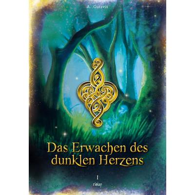 Das Erwachen des dunklen Herzens, Taschenbuch von A. Gutzeit, BoD – Books on Demand, 978-3-7568-9814-5