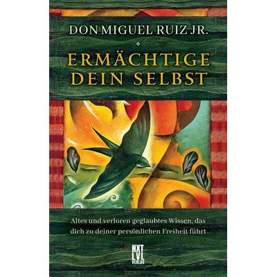 Ermächtige dein Selbst, Gebundene Ausgabe von Don Miguel Jr. Ruiz, Next Level Verlag, 978-3-949458-21-7