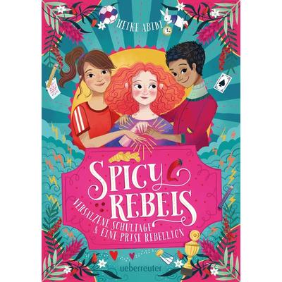 Spicy Rebels, Gebundene Ausgabe von Heike Abidi, Ueberreuter Verlag, Kinder- und Jugendbuch, 978-3-7641-5225-3