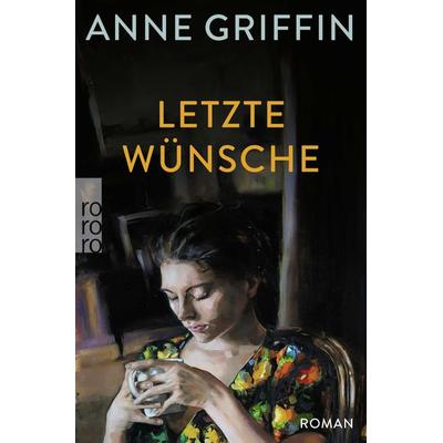 Letzte Wünsche, Taschenbuch von Anne Griffin, Rowohlt Taschenbuch