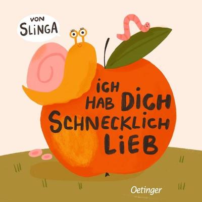Ich hab dich schnecklich lieb, Gebundene Ausgabe von Slinga, Verlag Friedrich Oetinger GmbH, 978-3-7512-0927-4