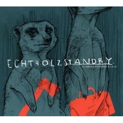Schreng Schreng & La La: Echtholzstandby - Schreng Schreng & La La, CD
