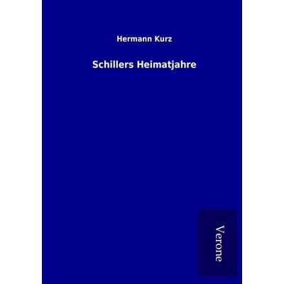 Schillers Heimatjahre, Taschenbuch von Hermann Kurz, BoD - Books on Demand