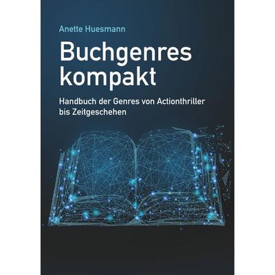 Buchgenres kompakt, Taschenbuch von Anette Huesmann, BoD – Books on Demand, 978-3-7481-4511-0