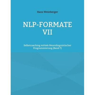 NLP-Formate VII, Taschenbuch von Hans Weinberger, BoD – Books on Demand, 978-3-8192-0217-9