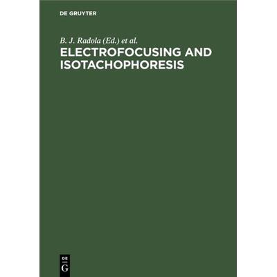 Electrofocusing and Isotachophoresis, Gebundene Ausgabe von , De Gruyter, 978-3-11-007026-2