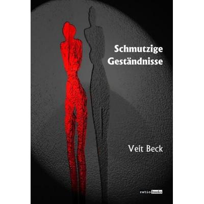 Schmutzige Geständnisse, Taschenbuch von Veit Beck, Ratio-books