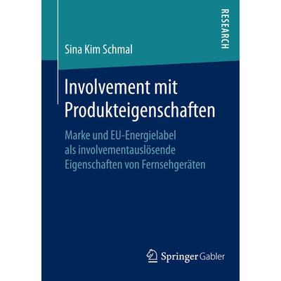 Involvement mit Produkteigenschaften, Taschenbuch von Sina Kim Schmal, Springer Fachmedien Wiesbaden GmbH, 978-3-658-14488-3