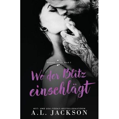 Wo der Blitz einschlägt, Taschenbuch von A. L. Jackson, A.L. Jackson Books Inc., 978-1-960730-22-0