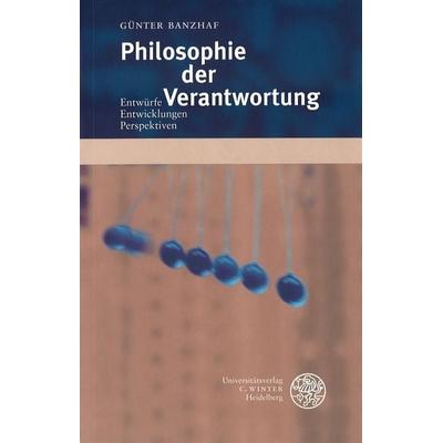 Philosophie der Verantwortung, Taschenbuch von Günter Banzhaf, Universitätsverlag Winter GmbH Heidelberg, 978-3-8253-1417-0