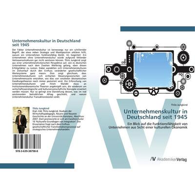 Unternehmenskultur in Deutschland seit 1945, Taschenbuch von Thilo Jungkind, AV Akademikerverlag, 978-3-639-38798-8