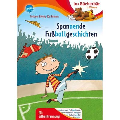 Spannende Fußballgeschichten, Gebundene Ausgabe von Volkmar Röhrig, Arena, 978-3-401-71620-6
