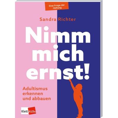 Nimm mich ernst!, Taschenbuch von Sandra Richter, Klett Kita GmbH, 978-3-96046-422-8