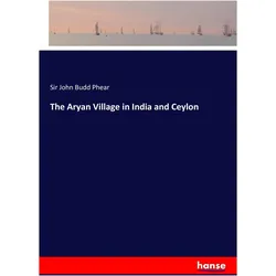The Aryan Village in India and Ceylon, Ratgeber von John Budd Phear, Sir John Budd Phear